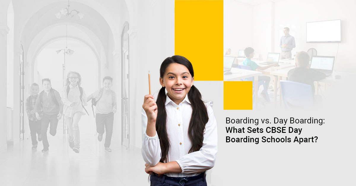Boarding vs. Day Boarding: What Sets CBSE Day Boarding Schools Apart