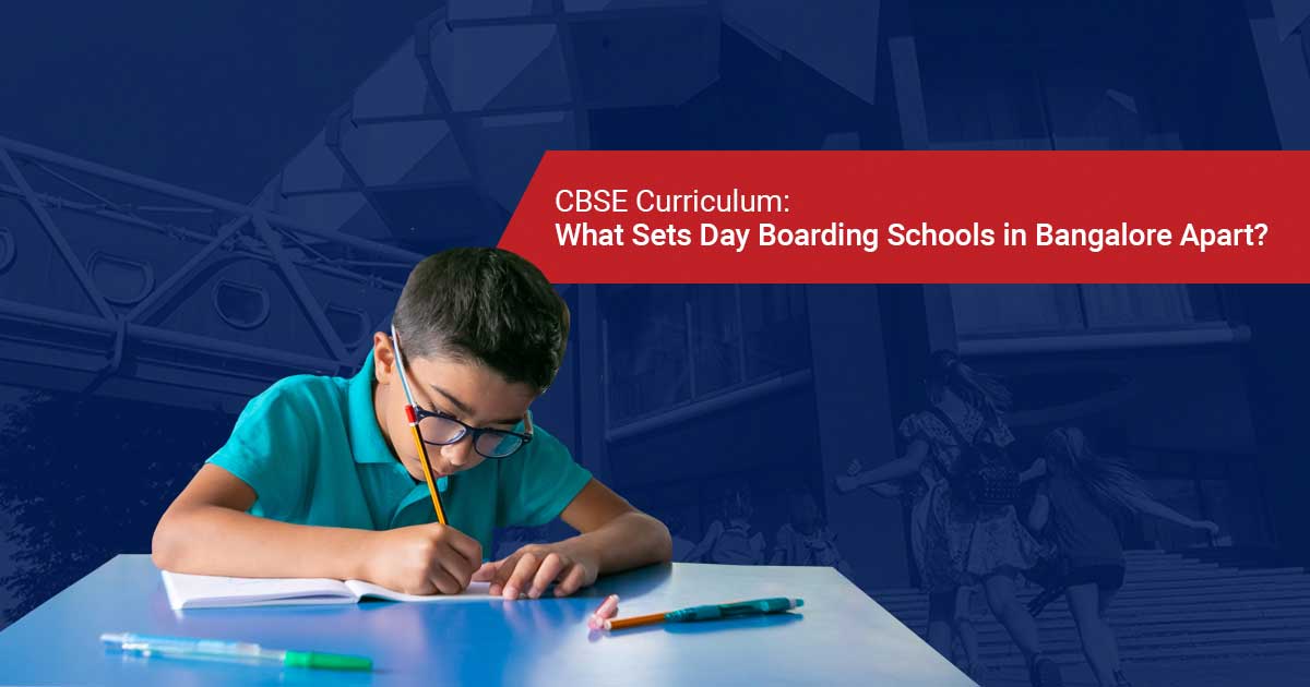 CBSE Curriculum: What Sets Day Boarding Schools in Bangalore Apart