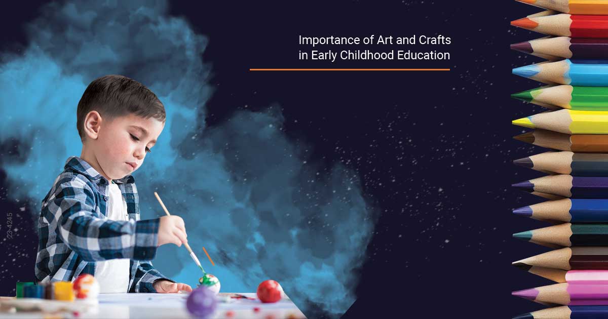 Importance of Art and Crafts in Early Childhood Education - JHS