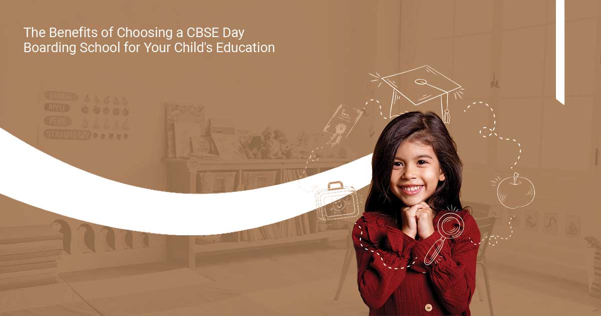 The Benefits of Choosing a CBSE Day Boarding School for Your Child's Education