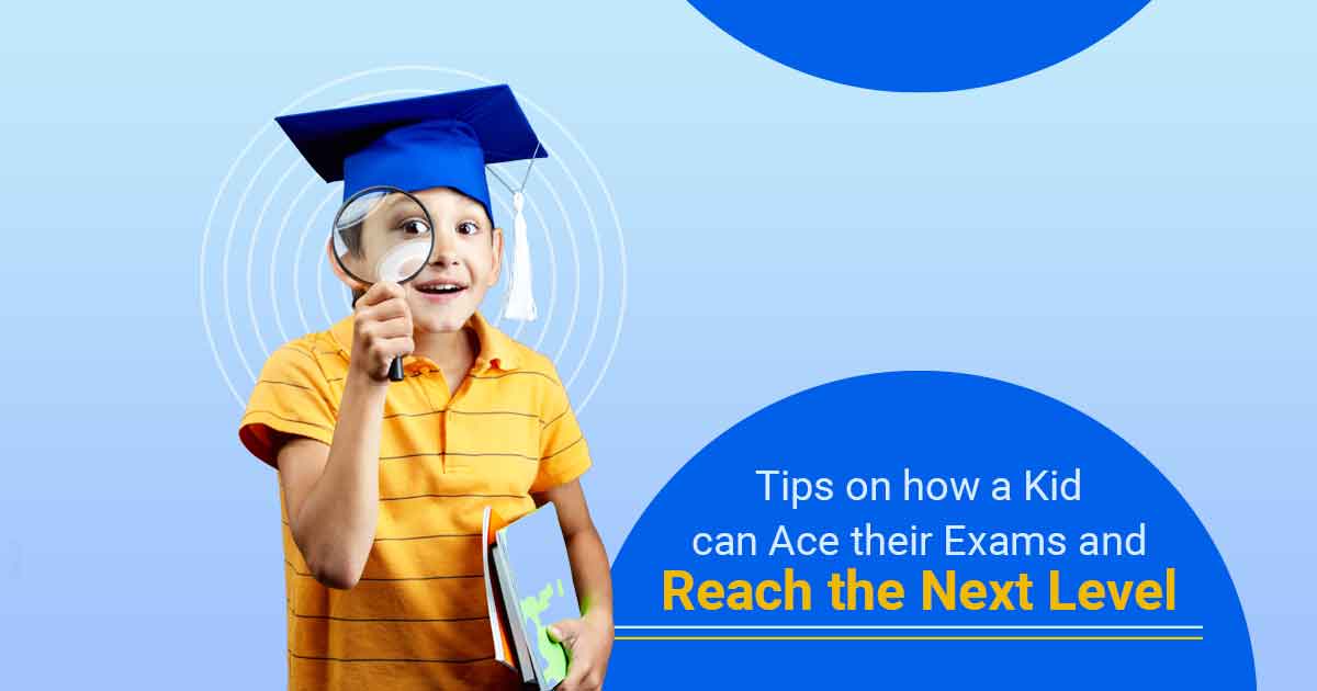 Tips on how a Kid can Ace their Exams and Reach the Next Level