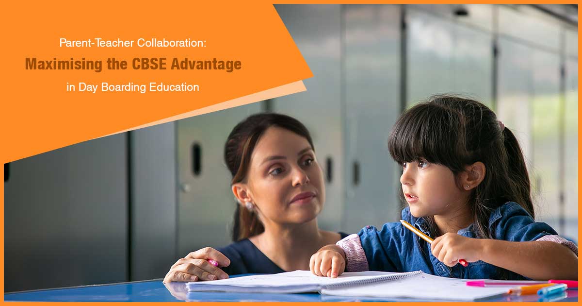 Parent-Teacher Collaboration: Maximising the CBSE Advantage in Day Boarding Education